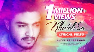 Khwab Sa by Raj Barman  Romantic Hindi Songs 2018  Latest Hindi Songs with Lyrics [upl. by Artiek]