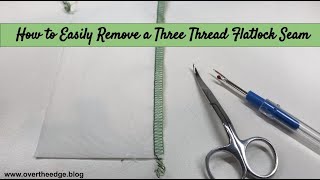 How to Easily Remove a Three Thread Flatlock Seam by Jen at wwwovertheedgeblog [upl. by Booze]