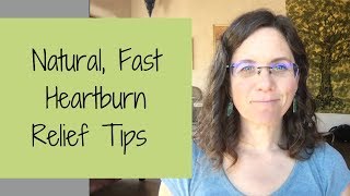 Natural Fast Heartburn Relief Tips [upl. by Adnolat884]