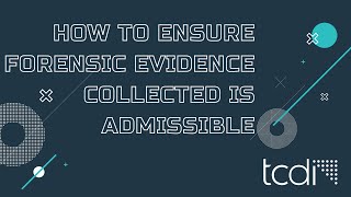 How to Ensure Digital Forensic Evidence Collected is Admissible in Court [upl. by Jacklyn]