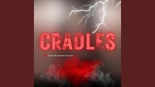 Cradles [upl. by Arutek]