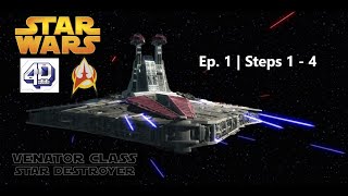 4D Build Series  Star Wars Venator Class  Ep 1 [upl. by Marlie]