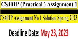 CS401P Practical  Assignment 1  CS401P Assignment No 1 Solution Spring 2023  CS401P Assignment 1 [upl. by Brewster]