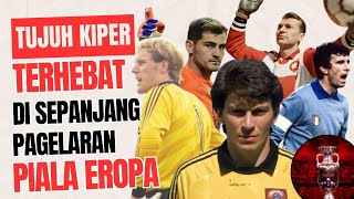 7 Kiper Terhebat Disepanjang Pagelaran Piala Eropa [upl. by Yanal]