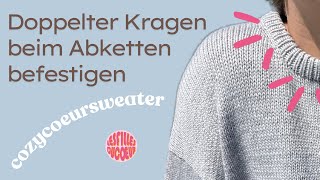 Doppelter Kragen beim Abketten befestigen Tutorial  COZYCOEURSWEATER [upl. by Gene]