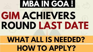 MBA in GOA  GIM Achievers round Last Date  Should you apply What all is needed [upl. by Aniret957]