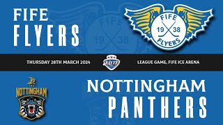 Highlights  Fife Flyers VS Nottingham Panthers Thurs 28th March 2024 [upl. by Nnairak]