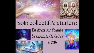 Soin collectif arcturien  quotLes âmes galactiques viennent engager et poursuivre léveil des âmesquot [upl. by Holli]