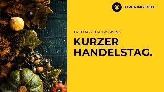 Freitag nach Thanksgiving meist freundlich  Handel endet um 19 Uhr MEZ [upl. by Direj]