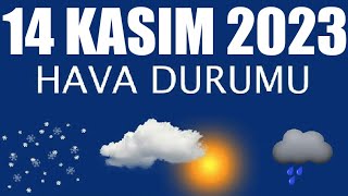 14 Kasım 2023 Hava Durumu Tüm İllerin Hava Durumu [upl. by Nettie]