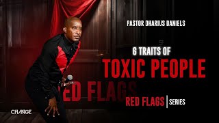 6 Traits of Toxic People  Red Flags  Dr Dharius Daniels [upl. by Ynnhoj480]