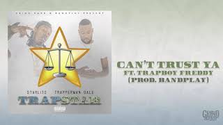 Starlito Trapperman Dale  Can’t Trust Ya ft TrapBoy Freddy Prod Bandplay [upl. by Forrester497]