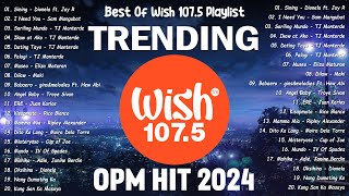 Best Of Wish 1075 Songs Playlist 2024  The Most Listened Song 2024 On Wish 1075  OPM Songs [upl. by Kedezihclem]