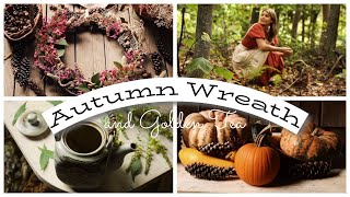 Make a Whimsical Autumn Wreath with Me Forage for acorns Harvest Golden Tea amp Decorate for Fall [upl. by Kano]