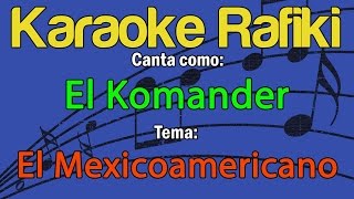 El Komander  El Mexicoamericano Karaoke Demo [upl. by Etnomed]