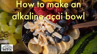 How To Make an Alkaline Vegan Acai Bowl [upl. by Kerianne]