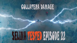 SELINA TESTED – COLLATERA DAMAGE EPISODE 22 [upl. by Biagi]