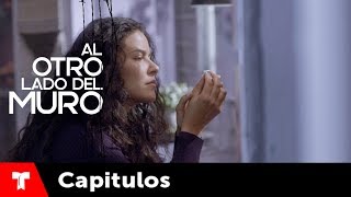 Al Otro Lado Del Muro  Capítulo 51  Telemundo Novelas [upl. by Odlaniger]