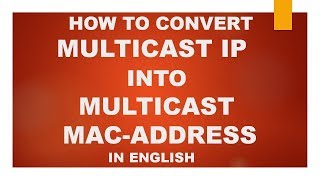 How to Convert Multicast IP Address into Multicast MAC Address [upl. by Eusoj]