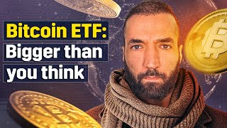 Bitcoin ETF Bigger than you think [upl. by Miah]