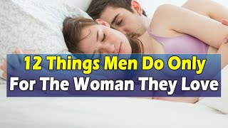 12 Things Men Do Only For The Woman They Love  Relationship Advice For Women love relationship [upl. by Eiznyl32]