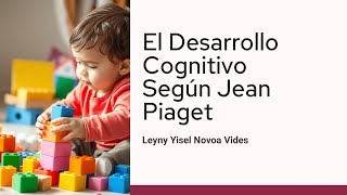 El Desarrollo Cognitivo Según Jean Piaget [upl. by Ailama]