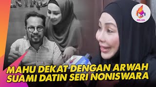 Mahu Dekat Dengan Arwah Suami Datin Seri Noniswara  Melodi 2023 [upl. by Eislek]