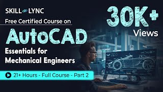 AutoCAD Essentials for Mechanical Engineers 21 Hour Full Course  Part  2  SkillLync [upl. by Harriette]