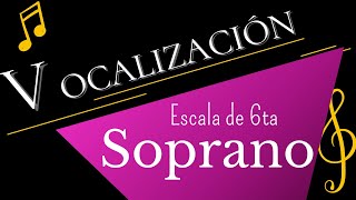 Vocalización Soprano  Escala de 6ta [upl. by Erund346]