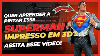 Quer Aprender a Pintar esse Superman todo Impresso em 3D Assista o Vídeo até o Final [upl. by Gupta]