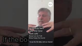 If the body feels safe the mind feels safe  Bessel van der Kolk Body Keeps the Score [upl. by Coridon]