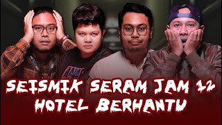 KISAH SERAM HOTEL BERHANTU  SEISMIK SERAM JAM 12 [upl. by Seuqram947]