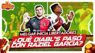 MELGAR DEBUTA EN COPA Y ¿QUÉ PASÓ CON RAZIEL GARCÍA  LA PELOTITA PARADA [upl. by Aennyl]