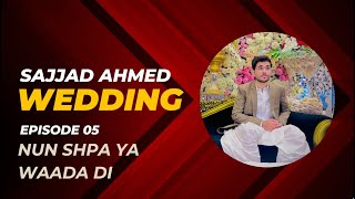 Sajjad Ahmed  Wedding Programme  Shafi Esar  Nun Shpa Ya Waada Di Sam  Reception  Episode 04 [upl. by Nortad]