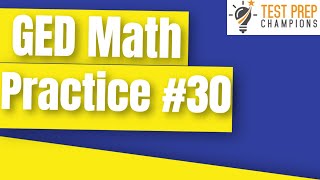 Quick GED Math Practice Test 30 to Help You Score Better [upl. by Bronk708]