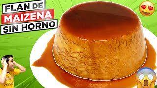 FLAN de MAIZENA SIN HORNO 😍🍮😱 POSTRE FÁCIL SORPRÉNDETE con 1 POSTRE INCREÍBLE Receta  780 [upl. by Eba258]