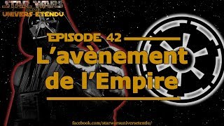 Chronique 42  Lavénement de lEmpire Star Wars Chroniques Arc 7 [upl. by Gold]