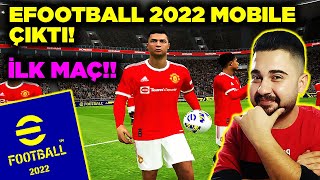 EFOOTBALL 2022 MOBILE ÇIKTI🔥İLK MAÇ amp İLK İNCELEME 😍 [upl. by Nebe609]