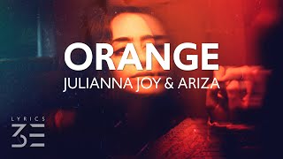 Julianna Joy amp Ariza  Orange Lyrics [upl. by Nylrac107]