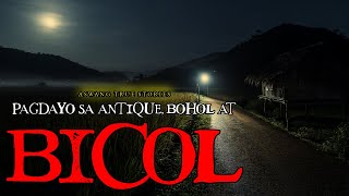 PAGDAYO SA ANTIQUE BOHOL AT BICOL  ASWANG TRUE STORIES [upl. by Kurtis]