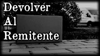 Devolver Al Remitente  CREEPYPASTA [upl. by Vardon408]