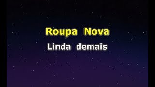 Roupa Nova  Linda demais Karaokê [upl. by Nyvek]