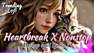 HEARTBREAK X NONSTOP X MASHUP SAD SONG OLD IS GOLD 🏆🏆 SONG 🎵🎧SLOWED REVERB LOFI LofiSongOne [upl. by Specht806]