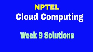 Cloud Computing Week 9 Answers  NPTEL Answers  NPTEL [upl. by Fisuoy]