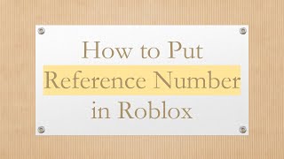 How to Put Reference Number in Roblox [upl. by Radferd495]