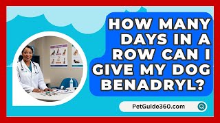 How Many Days In A Row Can I Give My Dog Benadryl  PetGuide360com [upl. by Nirrej304]