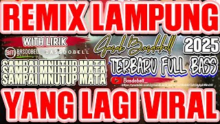 REMIX LAMPUNG TERBARU VIRAL EMBUN DI PAGI BUTA TIK TOK SAD MUSIC LEPAS FULL BASS ENAK [upl. by Eihpos]