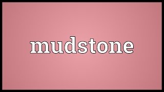 Mudstone Meaning [upl. by Nitsu]