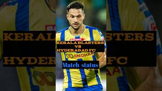 Kerala blasters vs Hyderabad fc Match status l kerlablasters youtubeshorts [upl. by Enaile]