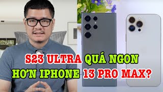 Tư vấn điện thoại S23 Ultra cũ GIÁ QUÁ NGON sao phải mua 13 Pro Max [upl. by Mad]